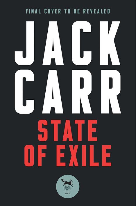 "FINAL COVER TO BE REVEALED", "JACK CARR", "STATE OF EXILE". Oben Text, dann großer Name und Titel. Unten ein rundes Logo.