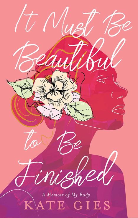 Kate Gies: It Must Be Beautiful to Be Finished, Buch