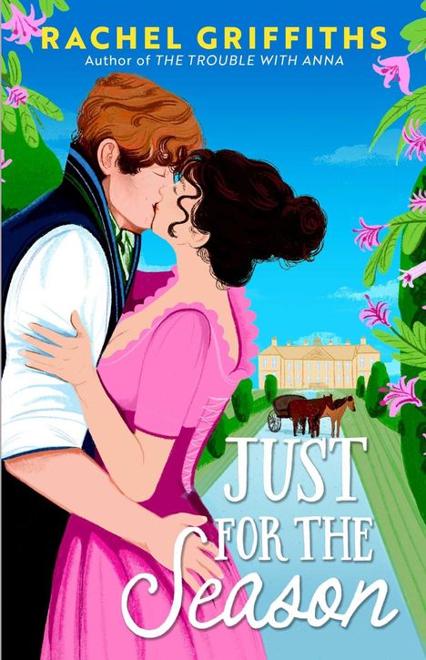 "RACHEL GRIFFITHS Author of THE TROUBLE WITH ANNA", "JUST FOR THE SEASON". Illustration eines küssenden Paares im Garten.