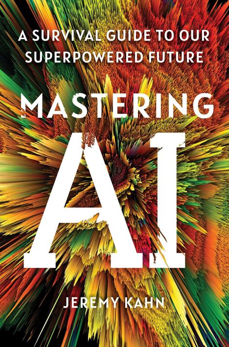 Jeremy Kahn: Mastering AI, Buch