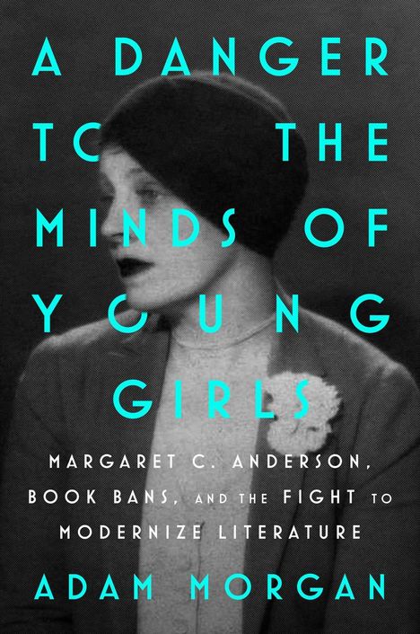 Titel: "A Danger to the Minds of Young Girls" von Adam Morgan. Schwarz-Weiß-Foto eine elegant gekleideten Frau.