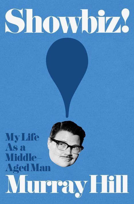 "Showbiz! My Life As a Middle-Aged Man Murray Hill« steht auf blauem Hintergrund über einem schwarz-weißen Gesicht und einem Tropfen.