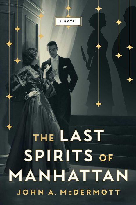 "A Novel. The Last Spirits of Manhattan. John A. McDermott." Vintage Paar in Abendkleidung; Schatten im Hintergrund.