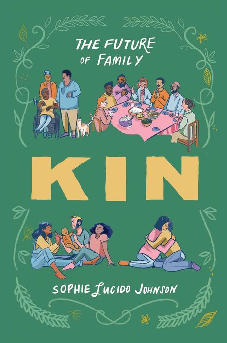 Text: "THE FUTURE OF FAMILY" und "KIN". Illustration von Menschen, die zusammen essen und sich umarmen.