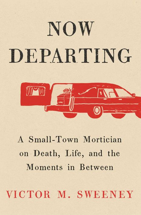 "NOW DEPARTING" oben, Text darunter: "A Small-Town Mortician on Death, Life, and the Moments in Between." Illustration: roter Leichenwagen.