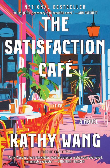 "NATIONAL BESTSELLER: THE SATISFACTION CAFÉ, A NOVEL, KATHY WANG. Bunte Café-Szene mit Pflanzen und bunten Stühlen."