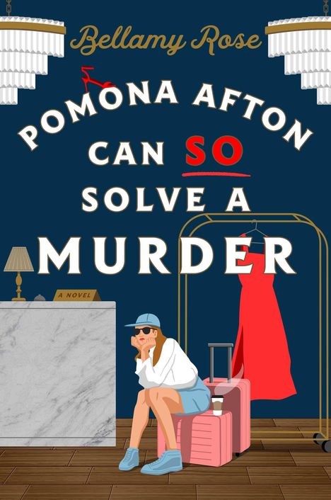 Bellamy Rose: Pomona Afton Can So Solve a Murder, Buch