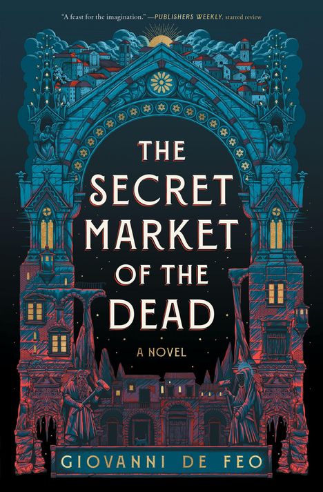 "The Secret Market of the Dead: A Novel. Giovanni De Feo." Eine detailreiche, fantasievolle Illustration mit Gebäuden.