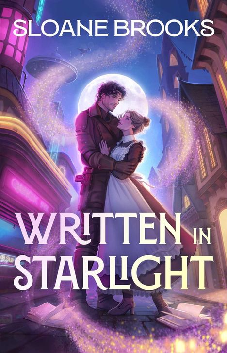 "Sloane Brooks" oben, "Written in Starlight" unten. Illustration: Paar umarmt sich vor einer futuristischen Stadt bei Vollmond.