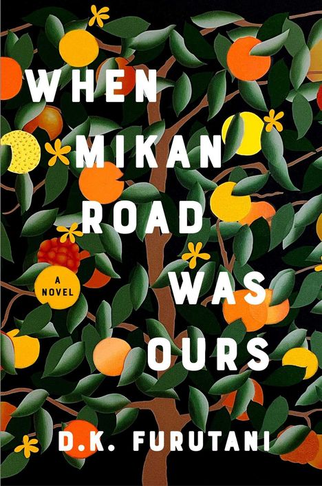 "When Mikan Road Was Ours" von D.K. Furutani, ein Roman. Illustration von Orangen und grünen Blättern.