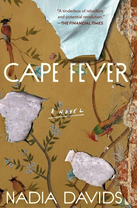 „A tinderbox of rebellion and potential revolution.“ – THE FINANCIAL TIMES. Buchtitel „Cape Fever“, Autor: Nadia Davids.