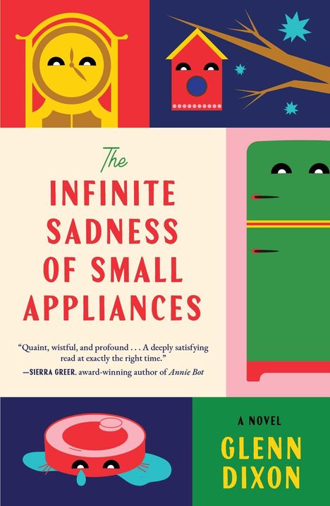 "The Infinite Sadness of Small Appliances. A Novel Glenn Dixon." Illustration mit fröhlichen Haushaltsgegenständen.