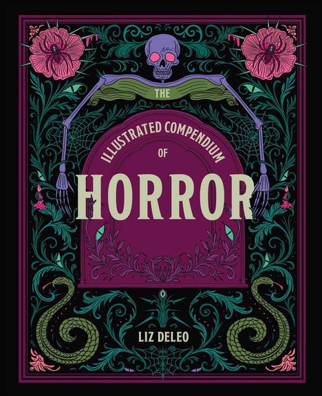 "The Illustrated Compendium of Horror" von Liz Deleo. Illustrative Darstellung mit einem Skelett und floralen Mustern.