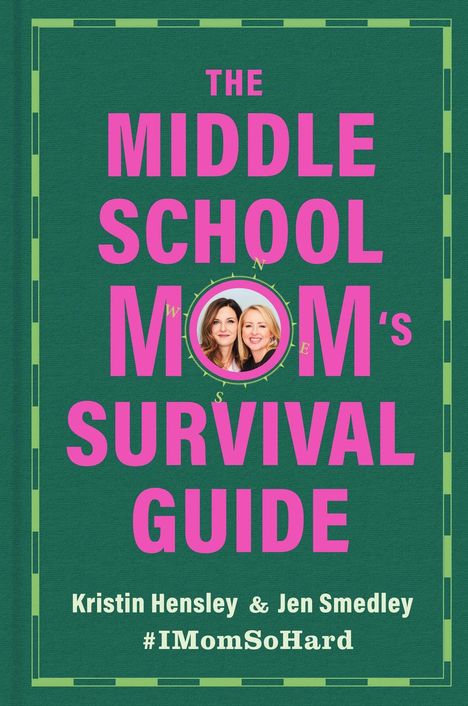 Titel: "The Middle School Mom's Survival Guide" von Kristin Hensley & Jen Smedley. Schrift auf grünem Hintergrund.