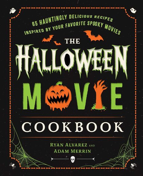"65 Hauntingly Delicious Recipes Inspired by Your Favorite Spooky Movies. The Halloween Movie Cookbook. Ryan Alvarez und Adam Merrin." Ein verspieltes Design mit Kürbis, Fledermäusen und Spinnenweben.