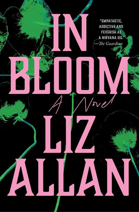 „IN BLOOM A Novel LIZ ALLAN“. Grüne Blumen auf schwarzem Hintergrund, Zitat im rechten oberen Bereich.