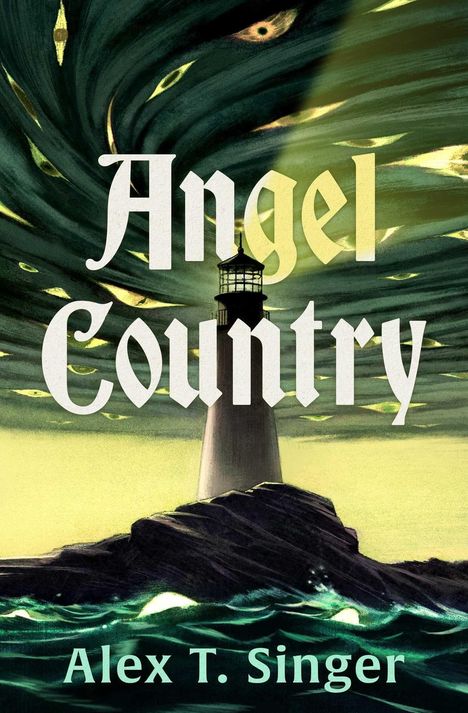 "Angel Country" und "Alex T. Singer". Illustration zeigt einen Leuchtturm auf Felsen, umgeben von stürmischen Wellen und Augen im Himmel.