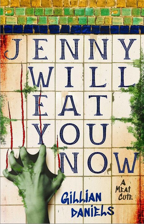 Text: "Jenny Will Eat You Now" von Gillian Daniels. Eine grüne Hand kratzt an einer gekachelten Wand.