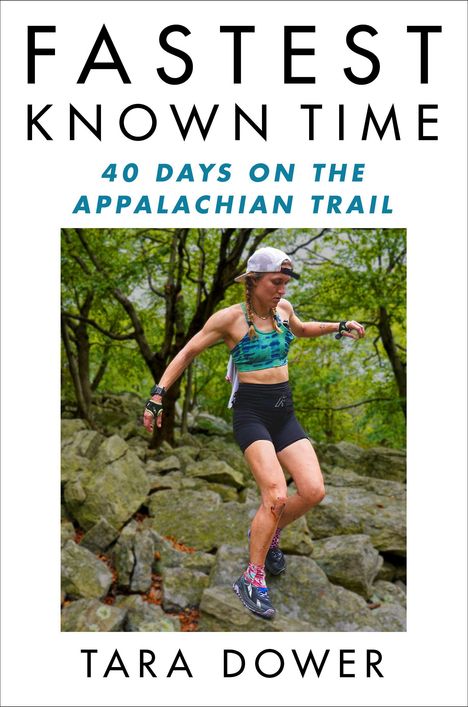 "FASTEST KNOWN TIME" und "40 DAYS ON THE APPALACHIAN TRAIL" von Tara Dower. Frau läuft auf einem steinigen Weg im Wald.
