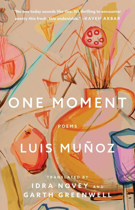 "One Moment", Gedichte von Luis Muñoz, übersetzt von Idra Novey und Garth Greenwell. Illustration mit abstrakten Formen.