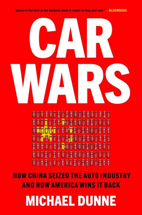 "CAR WARS", darunter viele Autos in Flaggenform. Text: "Wie China die Autoindustrie eroberte und wie Amerika sie zurückgewinnt." Autor: Michael Dunne.