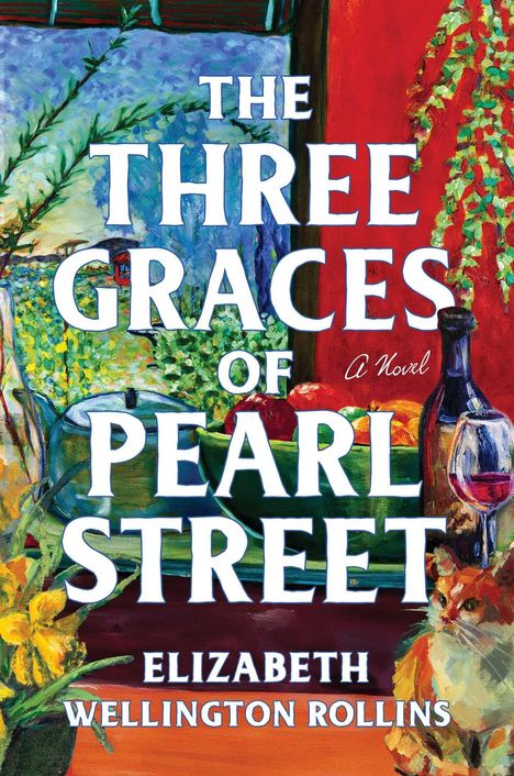 „The Three Graces of Pearl Street“ von Elizabeth Wellington Rollins. Buntes Gemälde mit Katze, Flasche Wein und Pflanzen.