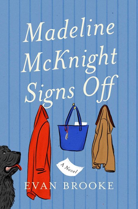 „Madeline McKnight Signs Off“, „A Novel“, „Evan Brooke“. Illustration: Mantel, Tasche, Hund auf blauem Hintergrund.