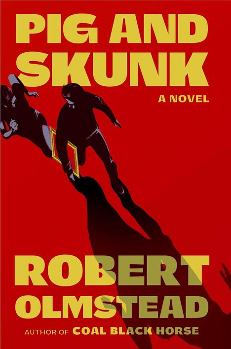 "Pig and Skunk: A Novel" von Robert Olmstead. Zwei schemenhafte Figuren mit Schatten auf rotem Hintergrund.