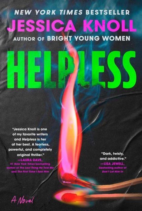 "New York Times Bestseller, Jessica Knoll, Helpless." Zwei brennende Streichhölzer, dramatischer Hintergrund.