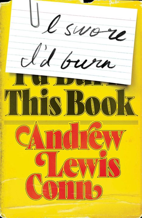 Notizkarte mit "I swore I'd burn". Darunter: "I'd Burn This Book" und "Andrew Lewis Conn" auf gelbem Hintergrund.