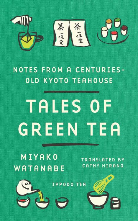 „Notes from a Centuries-Old Kyoto Teahouse: Tales of Green Tea“ von Miyako Watanabe. Illustration von Tee-Utensilien.