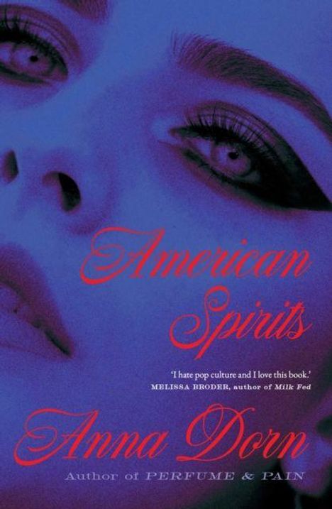 "American Spirits, a novel, Anna Dorn, Author of Perfume & Pain." Ein Gesicht in Blau- und Lilatönen, mysteriöse Atmosphäre.