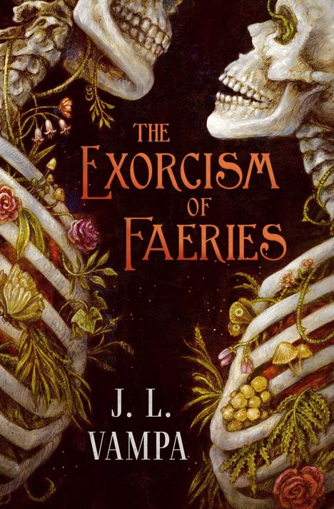 "THE EXORCISM OF FAERIES" in Orange, "J. L. VAMPA" darunter. Zwei verzierte Skelett-Darstellungen mit Pflanzen.