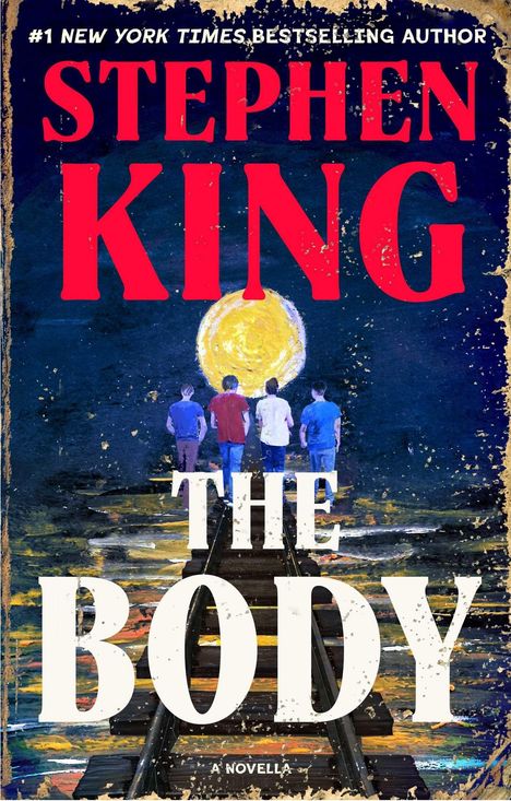 „#1 New York Times Bestselling Author Stephen King. The Body. A Novella.” Vier Jungen laufen auf Schienen zum Vollmond.