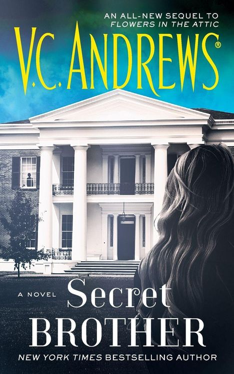 Texte: "V.C. Andrews", "Secret Brother", "An all-new sequel to Flowers in the Attic", "New York Times Bestselling Author". Eine Frau vor einem großen, weißen Gebäude mit Säulen.
