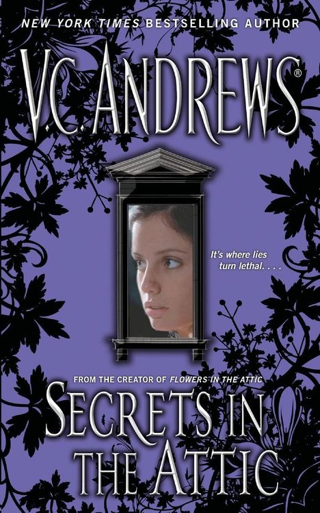 "NEW YORK TIMES BESTSELLING AUTHOR V.C. ANDREWS, It's where lies turn lethal... SECRETS IN THE ATTIC." Lila Silhouette, Frau.