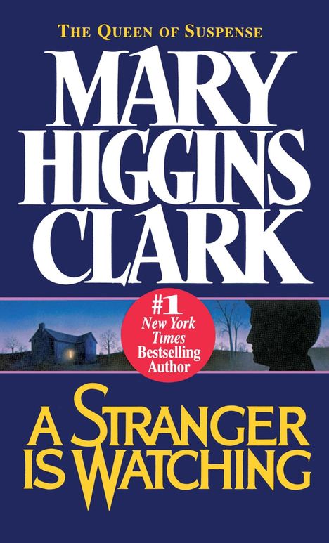 Oben: "The Queen of Suspense", darunter "Mary Higgins Clark". Unten: "A Stranger is Watching". Silhouette vor Haus.