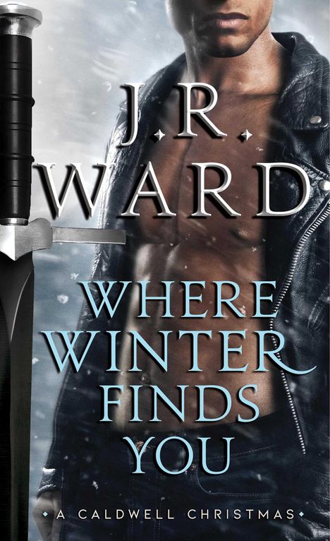 „J.R. Ward. Where Winter Finds You. A Caldwell Christmas.“ Ein muskulöser Mann in Lederjacke, Schwert am Rand.