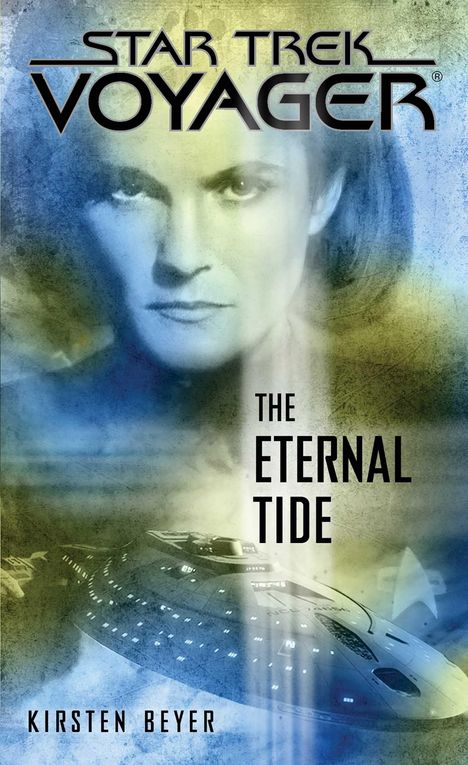 STAR TREK VOYAGER. THE ETERNAL TIDE. KIRSTEN BEYER. Ein intensives Gesicht und ein Raumschiff im Hintergrund.