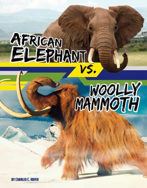 Charles C Hofer: African Elephant vs. Woolly Mammoth, Buch