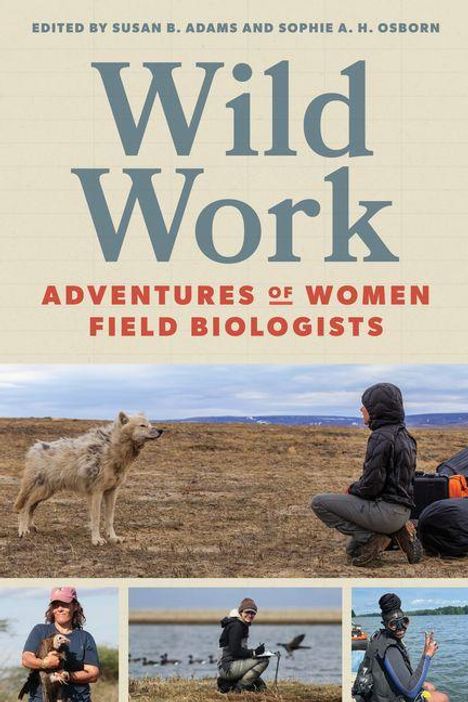 „Wild Work: Adventures of Women Field Biologists“. Oben große Schrift, unten Fotos von Biologinnen bei der Feldarbeit.