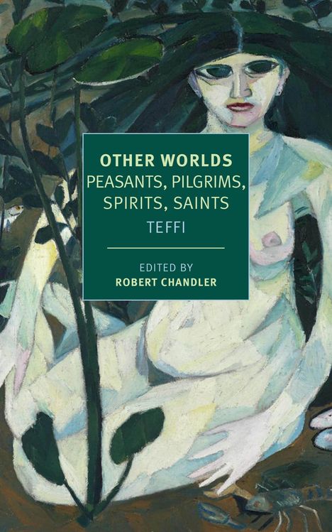 Teffi: Other Worlds: Pilgrims, Peasants, Spirits, Saints, Buch
