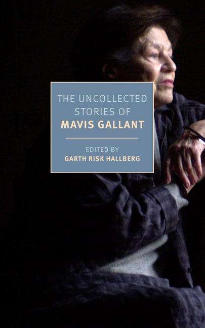 Mavis Gallant: The Uncollected Stories of Mavis Gallant, Buch