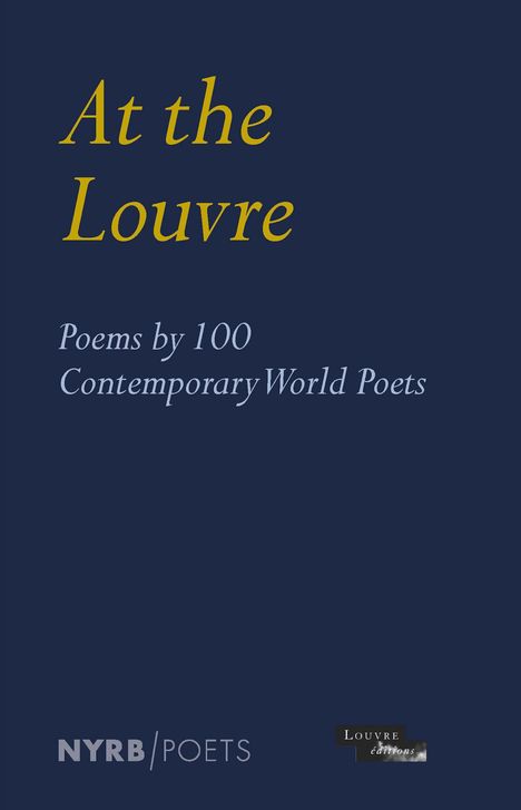 Louvre Museum: At the Louvre: Poems by 100 Contemporary World Poets, Buch