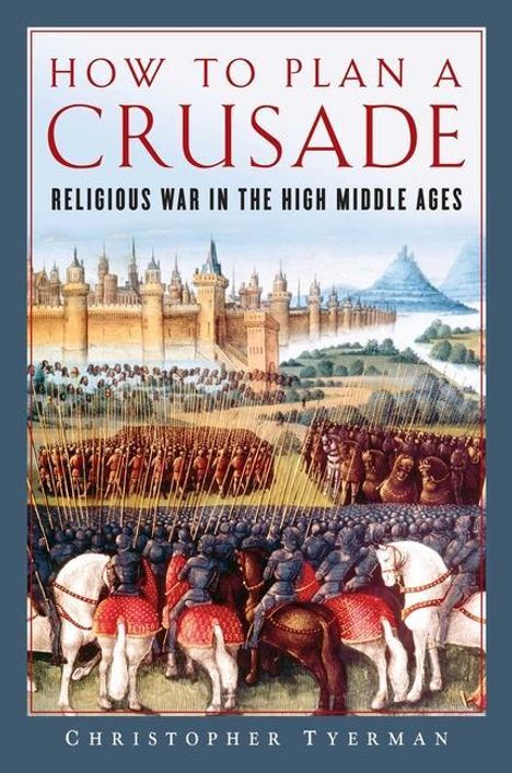 Christopher Tyerman: How to Plan a Crusade, Buch