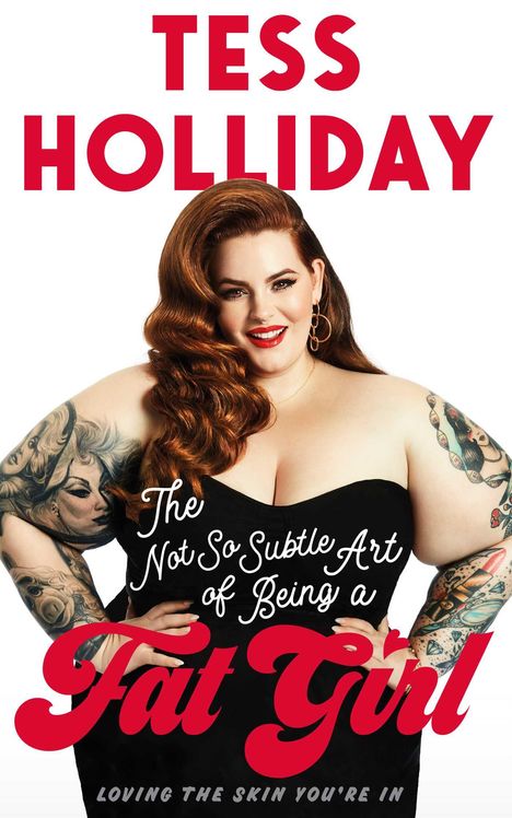 Tess Holliday: The Not So Subtle Art of Being a Fat Girl, Buch