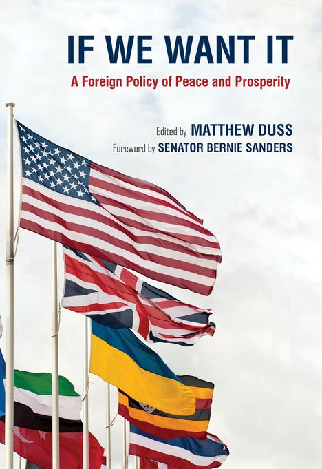 "IF YOU WANT IT: A Foreign Policy of Peace and Prosperity" von Matthew Duss. Flaggen verschiedener Länder im Wind.