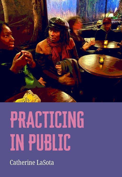 Text: "Practicing in Public" und "Catherine LaSota". Illustration einer geselligen Bar-Szene mit Menschen an Tischen.