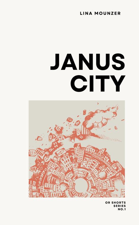 Oben: "Lina Mounzer". Groß: "Janus City". Unten klein: "OR shorts series No.1". Illustration: Stadt in kreisförmiger Anordnung.