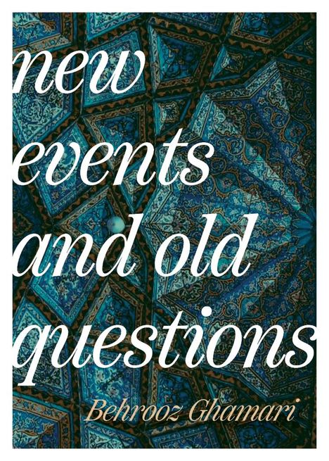 Behrooz Ghamari: New Events and Old Questions, Buch